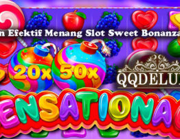 Panduan Efektif Menang Slot Sweet Bonanza Online
