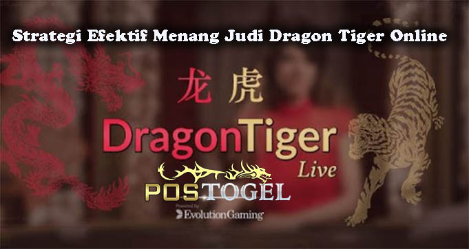Strategi Efektif Menang Judi Dragon Tiger Online