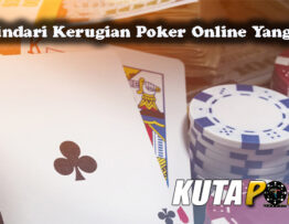 Tips Hindari Kerugian Poker Online Yang Tepat